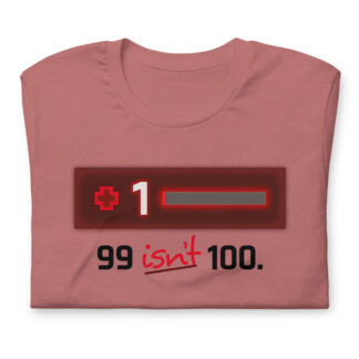 "99 Isn't 100" Short-Sleeve Unisex T-Shirt